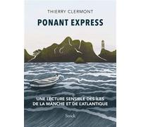 Ponant Express Une lecture sensible des îles de la Manche et de l'Atlantique - Thierry Clermont - Stock - broché - Roman