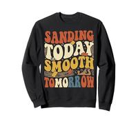 Ponçage Aujourd'hui Lisse Demain pour Les Amateurs de Travail du Bois Sweatshirt