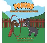 Poncho The Donkey That Wanted To Be A Horse
