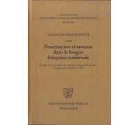 Ponctuation Et Syntaxe Dans La Langue Française Médiévale - Etude D'un Corpus De Chartes Originales Écrites À Liège Entre 1236 Et 1291