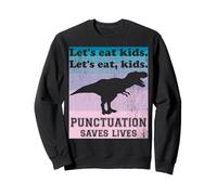 Ponctuation Saves Lives Funny Let's Eat Kids English Grammar Sweatshirt