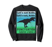 Ponctuation Saves Lives Funny Let's Eat Kids English Grammar Sweatshirt