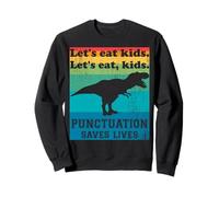 Ponctuation Saves Lives Funny Let's Eat Kids English Grammar Sweatshirt