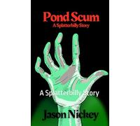 Pond Scum: A Splatterbilly Story