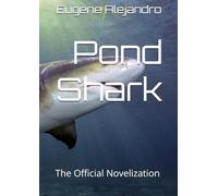 Pond Shark: The Official Standard Paperback Novelization (Lulu Globally Distributed Release): Lulu Global Distribution Version