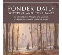 Ponder Daily: Doctrine and Covenants