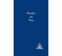 [Ponder on This: From the Writings of Alice A.Bailey and the Tibetan Master Djwhal Khul] [Author: Bailey, Alice A.] [November, 1980]
