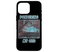 Pondering My Orb Meme Coque pour iPhone 16 Pro Max