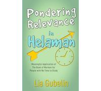 Pondering Relevance in Helaman: Meaningful Application of the Book of Mormon for People with No Time to Study