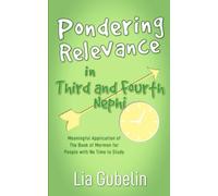 Pondering Relevance in Third and Fourth Nephi: Meaningful Application of The Book of Mormon for People with No Time to Study