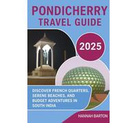 PONDICHERRY TRAVEL GUIDE 2025: Discover French Quarters, Serene Beaches, and Budget Adventures in South India
