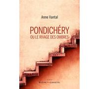 Pondichéry ou le rivage des ombres - Anne Vantal - Buchet-Chastel - broché - Roman