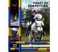 Poney de compétition: Le guide du jeune cavalier