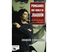 Pongamos que hablo de Joaquín: Una mirada personal sobre Joaquín Sabina