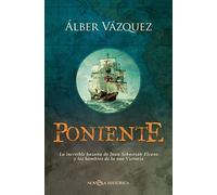 Poniente: La increíble hazaña de Juan Sebastián Elcano y los hombres de la nao Victoria