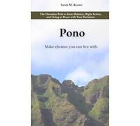 Pono: The Hawaiian Path to Inner Balance, Right Action, and Living at Peace with Your Decisions: Make choices you can live with.