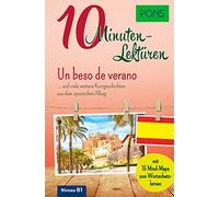 PONS 10-Minuten-Lektüren Spanisch B1 - Un beso de verano: ... und viele weitere Kurzgeschichten aus dem spanischen Alltag. Mit 15 Mind-Maps zum Wortschatzlernen.