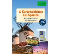 PONS 40 Kurzgeschichten aus Spanien: Der große Sammelband zum Spanischle (Poche)