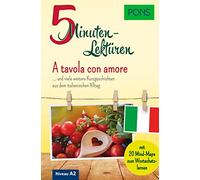 PONS 5-Minuten-Lektüre Italienisch A2 - A tavola con amore: ... und viele weitere Kurzgeschichten aus dem italienischen Alltag. Mit 20 Mind-Maps zum Wortschatzlernen.