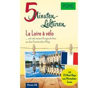 PONS 5-Minuten-Lektüren Französisch - La Loire à vélo: und viele weitere Kurzgeschichten aus dem französischen Alltag. Mit 20 Mind-Maps zum Wortschatzlernen.