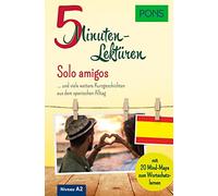 PONS 5-Minuten-Lektüren Spanisch A2 - Solo amigos: und viele weitere Kurzgeschichten aus dem spanischen Alltag