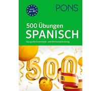 PONS 500 Übungen Spanisch: Das große Grammatik- und Wortschatztraining (Poche)