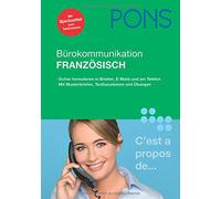 PONS Bürokommunikation Französisch: Sicher formulieren in Briefen, E-Mails und am Telefon