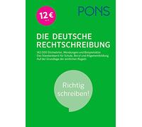 PONS Die Deutsche Rechtschreibung: Richtig schreiben! 142.000 Stichwörter, Wendungen und Beispielsätze. Das Standardwerk für Schule, Beruf und Allgemeinbildung. Auf der Grundlage der amtlichen Regeln