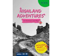 PONS Entscheide selbst ... Lektüre Englisch A2-B1 - Highland Adventures: Ein Abenteuer - viele Wege - Entscheide selbst, wie die Geschichte weitergeht!