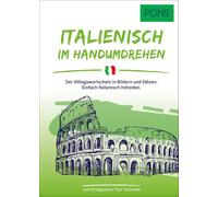 PONS Italienisch Im Handumdrehen: Der Alltagswortschatz in Bildern und Sätzen. Einfach Italienisch mitreden.