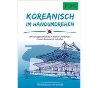 PONS Koreanisch Im Handumdrehen: Der Alltagswortschatz in Bildern und Sätzen. Einfach Koreanisch mitreden.