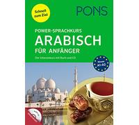 PONS Power-Sprachkurs Arabisch für Anfänger: Schnell zum Ziel. Der Intensivkurs mit Buch und CD