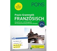 PONS Praxis-Grammatik Französisch: Das große Lern- und Übungswerk. Mit Aussprachetraining und Online-Übungen