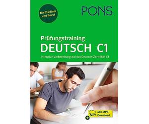 PONS Prüfungstraining Deutsch C1: Intensive Vorbereitung auf das Deutsch-Zertifikat C1 - Mit MP3-Download