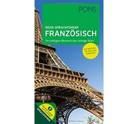 PONS Reise-Sprachführer Französisch: Im richtigen Moment das richtige Wo (Poche)