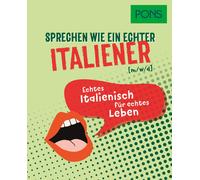 PONS Sprechen wie ein echter Italiener (m/w/d): Echtes Italienisch für e (Poche)