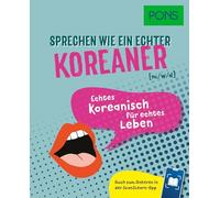 PONS Sprechen wie ein echter Koreaner (m|w|d): Echtes Koreanisch für echtes Leben - Auch zum Anhören in der Scan2Learn-App