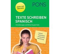PONS Texte schreiben - Spanisch: Formulierungen und Wörter für gute Texte