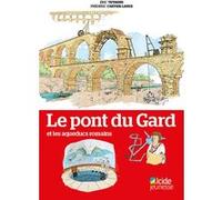Pont du gard et les aqueducs romains (le) Eric Teyssier (Auteur)
