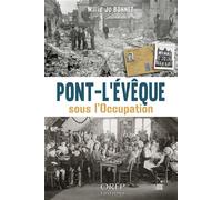 Pont-l’Évêque sous l’Occupation - Marie-Jo Bonnet - Orep - broché - Monographie