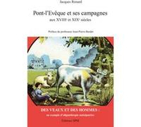 Pont-l'Evêque et ses campagnes aux XVIIIe et XIXe siècles Jacques Renard (Auteur)