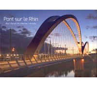 Pont sur le Rhin Marc Barani, architectes - Arcadis - Carol Maillard - Archibooks - broché - Essai