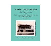 Ponte Vedra Beachhow It Got The Name And The Driving Force Behind The Development Of Jacksonville Beach 1929-1934