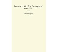 Ponteach; Or, The Savages of America