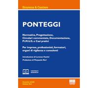 Ponteggi. Normativa, Progettazione, Circolari commentate, Documentazione, Pi.M.U.S. e Casi pratici. Per imprese, professionisti, formatori, organi di vigilanza e consulenti