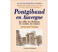 Pontgibaud en Auvergne - la ville, le château, le comté, les mines