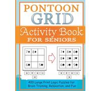 Pontoon Grid Activity Book for Seniors: 400 Large Print Logic Puzzles for Brain Training, Relaxation, and Fun: Enjoy Hours of Entertainment with Easy-to-Read Puzzle Challenges and Complete Solutions