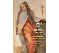 Roland Le Mollé – Pontormo – Portrait d'un peintre à Florence au XVIe siècle – Actes Sud