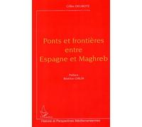Ponts et frontières entre espagne et maghreb Gilles Delmote (Auteur)