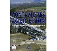 Ponts mixtes acier-béton Un guide pour des ouvrages innovants. Projet national MIKTI. - Bruno Chabrolin - Presses De L'ecole Nationale Des Ponts Et Chaussees - broché - Guide